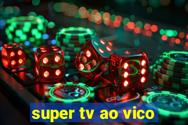 super tv ao vico